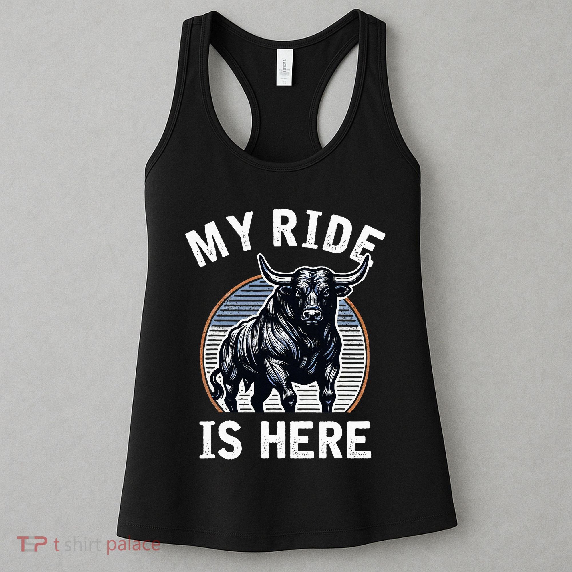 Bull Riding My Ride Is Here Western Cowboy Ranch Rodeo Women's Tank Top