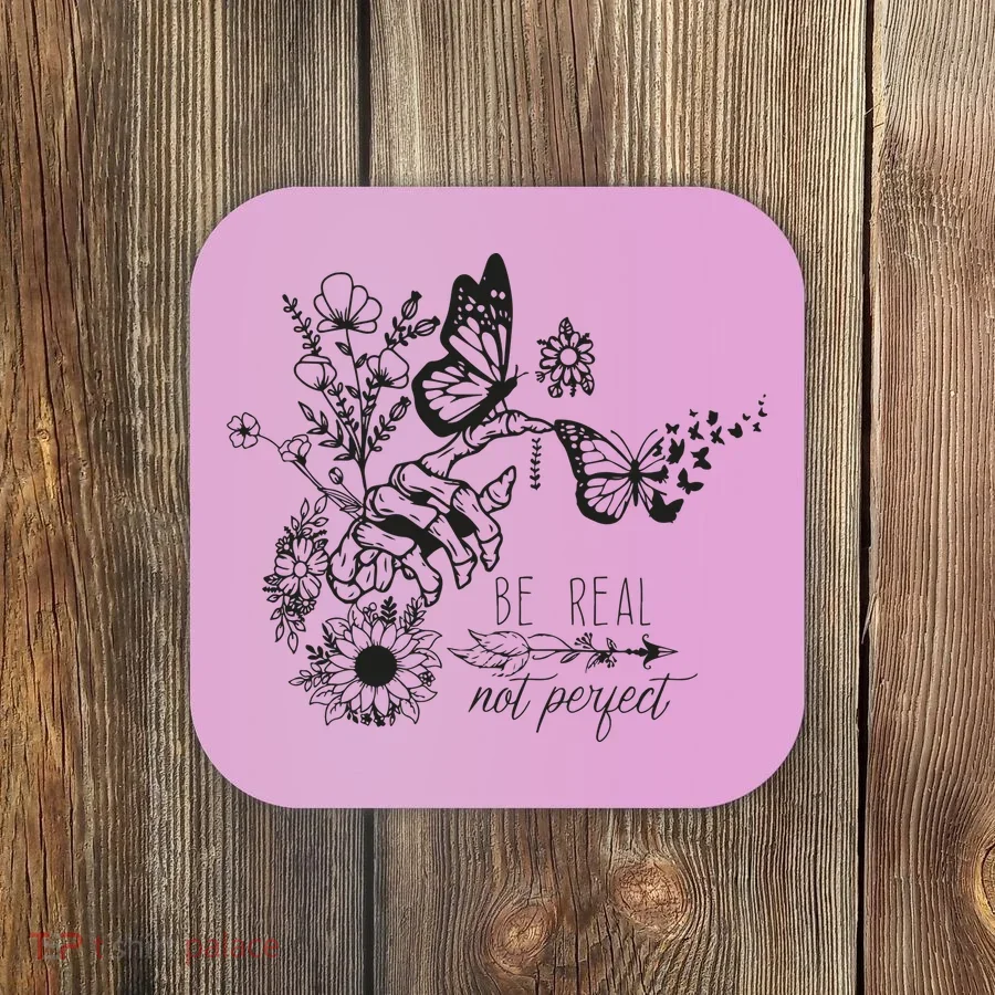 Be Real Not Perfect Self Love Coaster