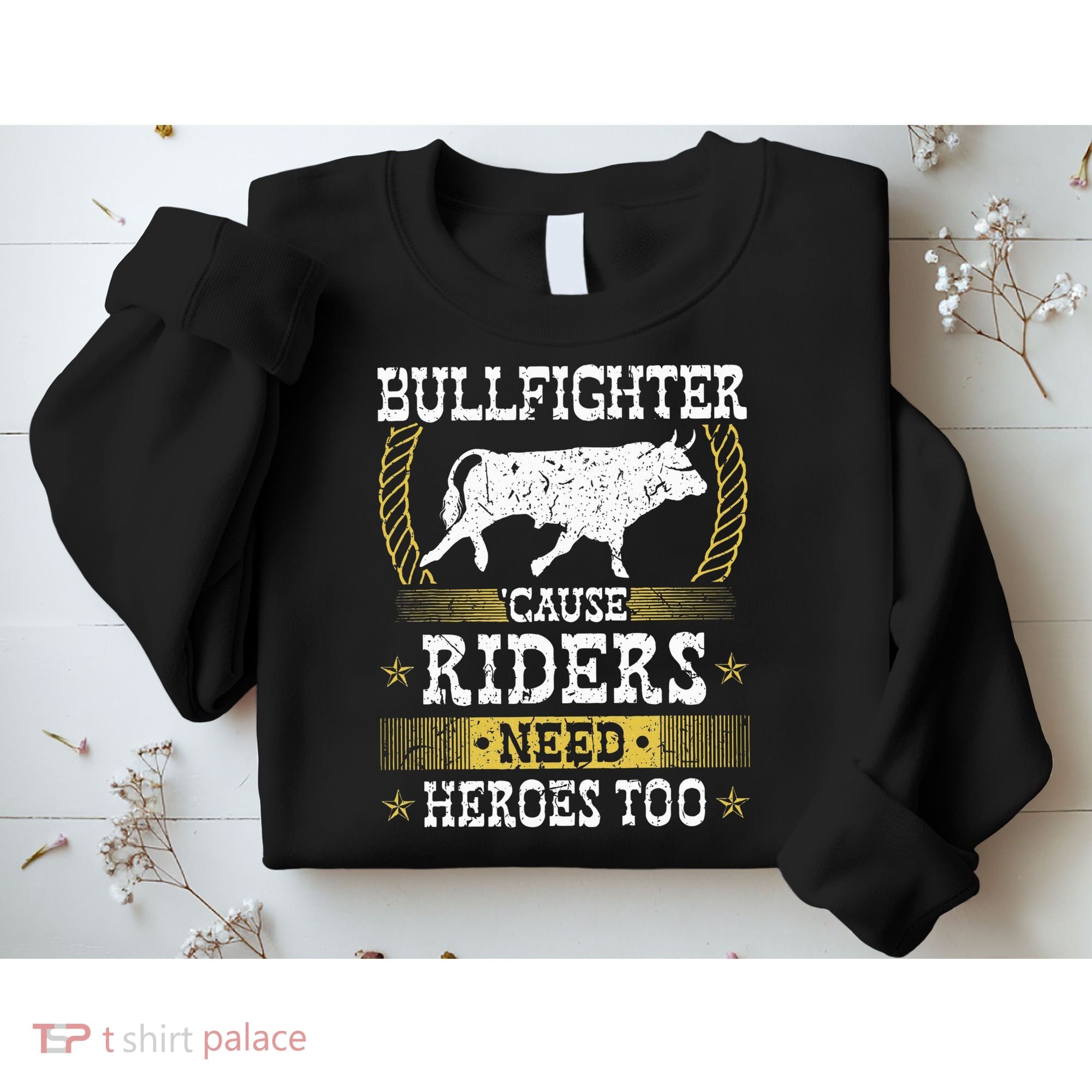 Bullfighter Riders Need Heroes Rodeo Clown Bullfighting Sweatshirt