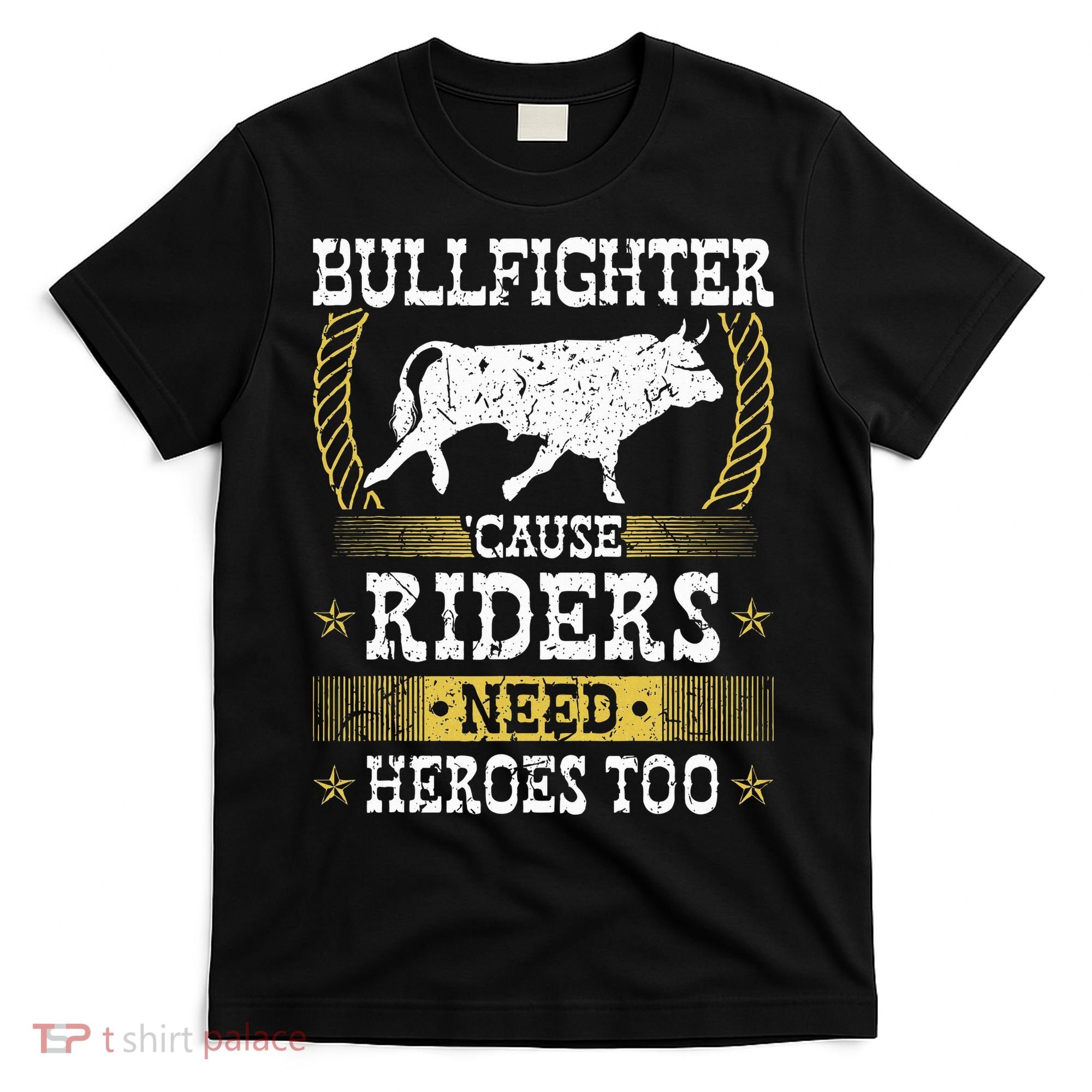Bullfighter Riders Need Heroes Rodeo Clown Bullfighting T-Shirt