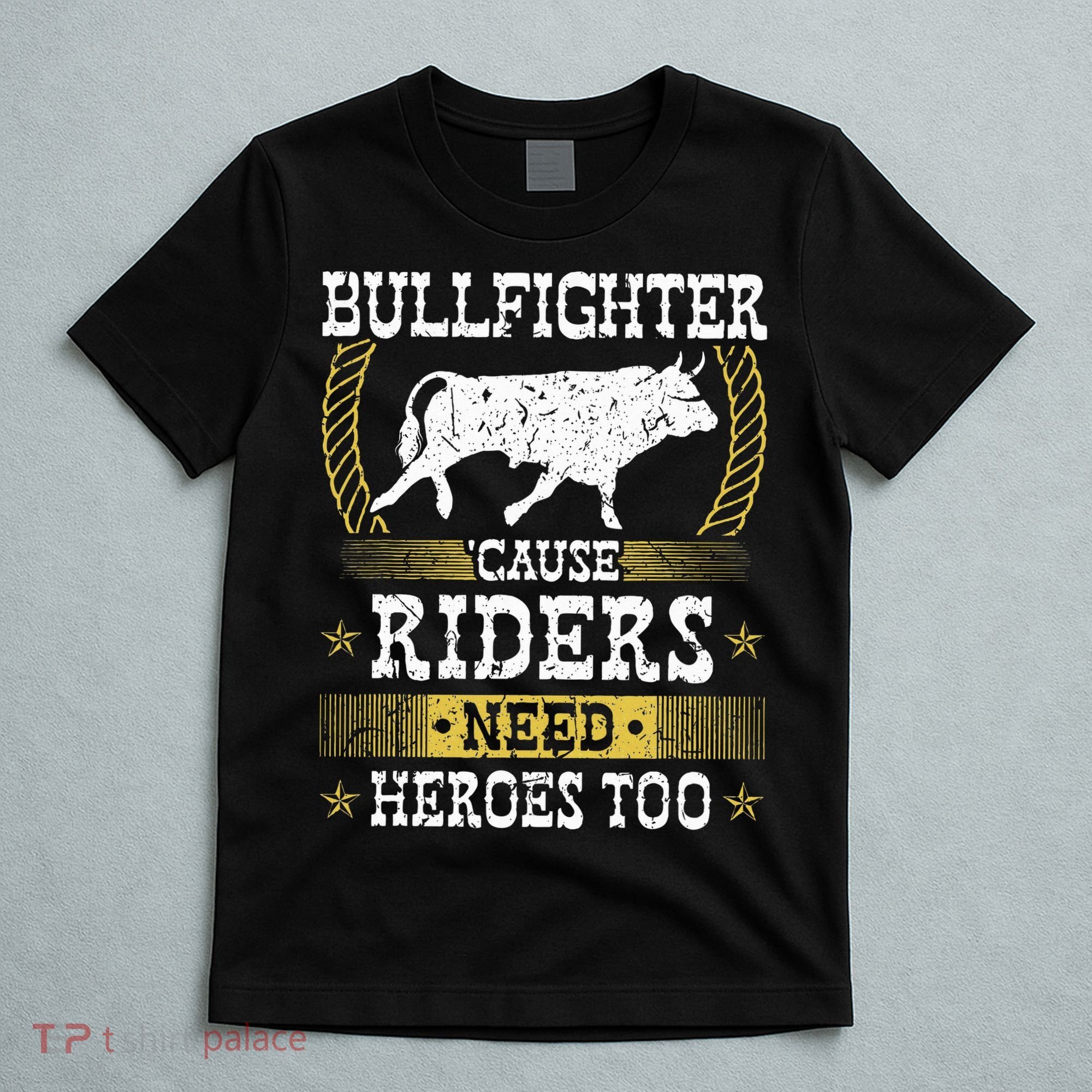 Bullfighter Riders Need Heroes Rodeo Clown Bullfighting T-Shirt