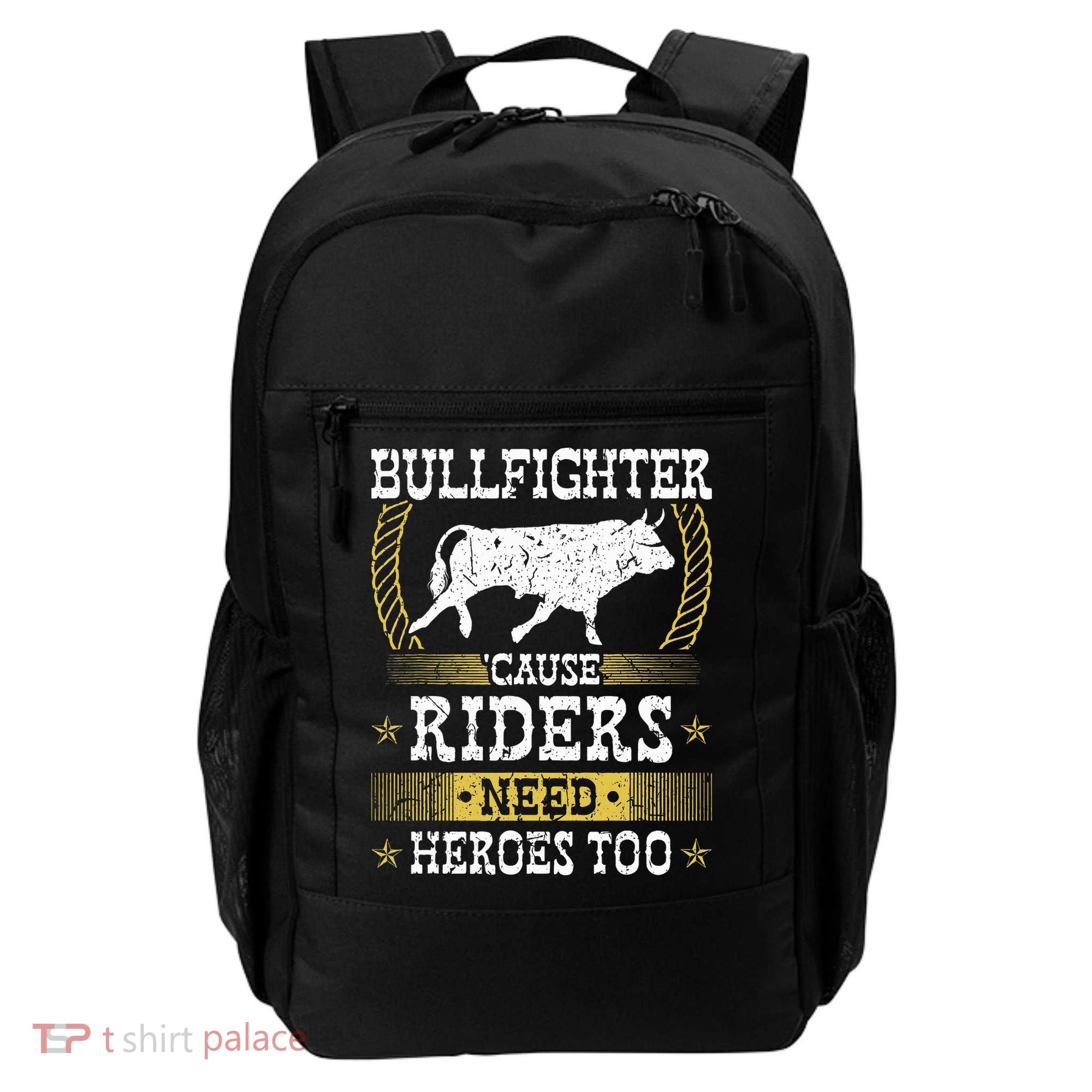 Bullfighter Riders Need Heroes Rodeo Clown Bullfighting Backpack