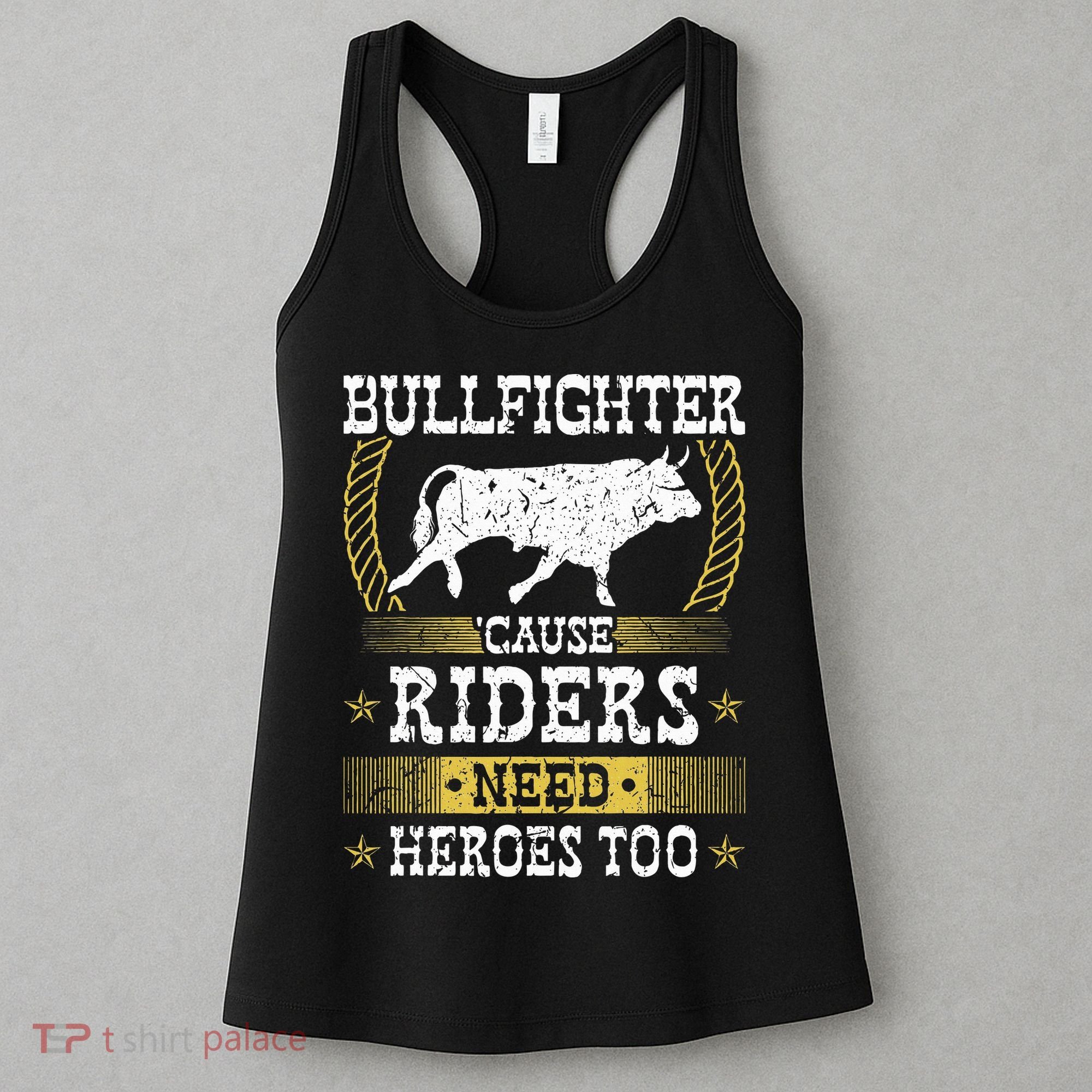 Bullfighter Riders Need Heroes Rodeo Clown Bullfighting Women's Tank Top