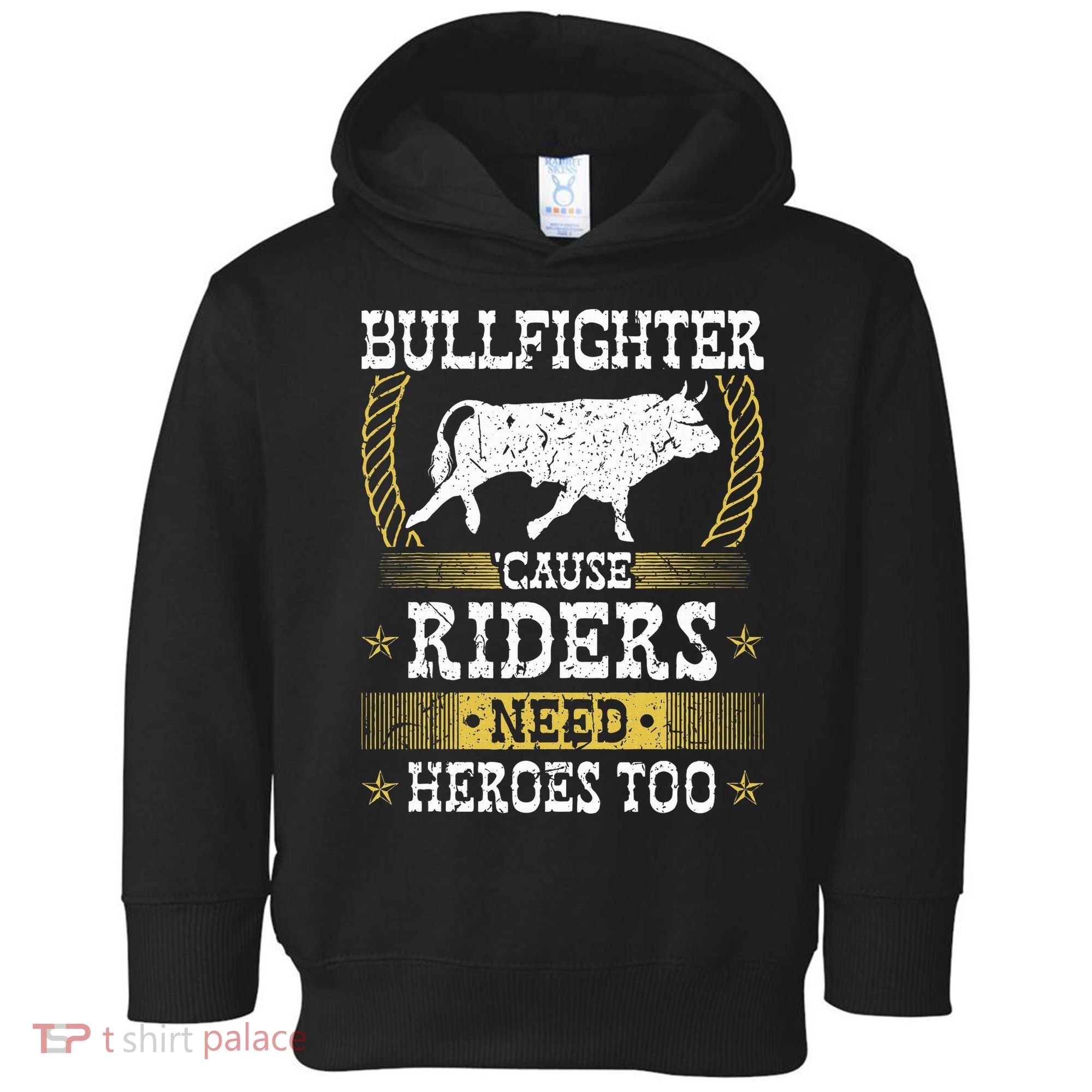 Bullfighter Riders Need Heroes Rodeo Clown Bullfighting Toddler Hoodie