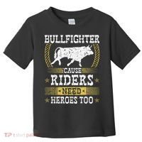 Bullfighter Riders Need Heroes Rodeo Clown Bullfighting Toddler T-Shirt thumb 0