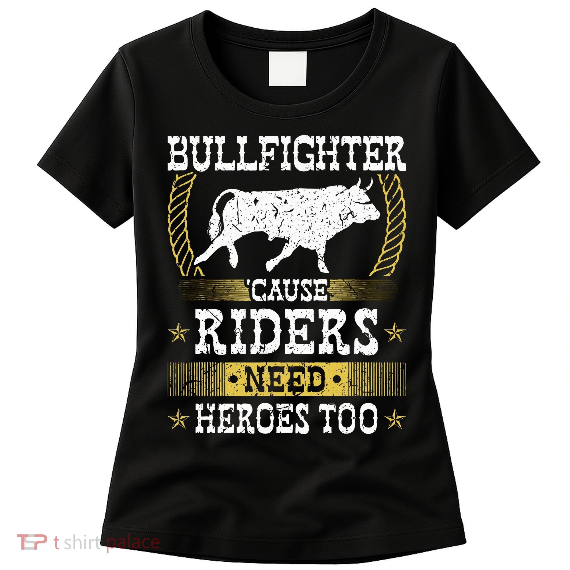 Bullfighter Riders Need Heroes Rodeo Clown Bullfighting Women's T-Shirt