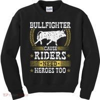 Bullfighter Riders Need Heroes Rodeo Clown Bullfighting Kids Sweatshirt thumb 0