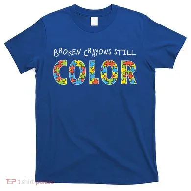 Broken Crayons Still Color T-Shirt