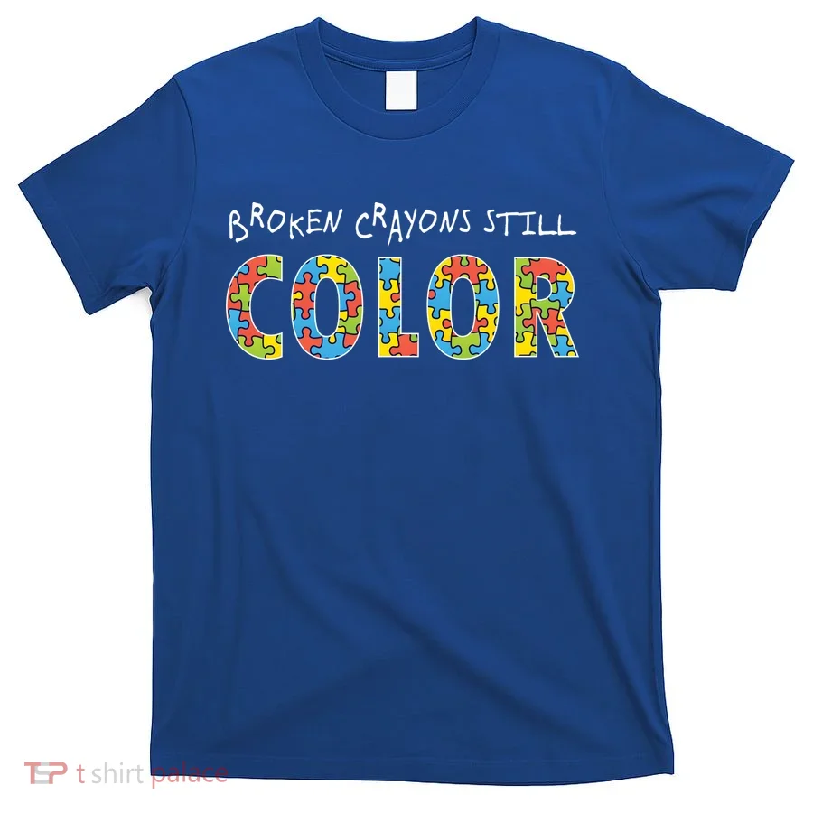 Broken Crayons Still Color T-Shirt
