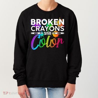 Broken Crayons Still Color Mental Health Awareness Women's Sweatshirt