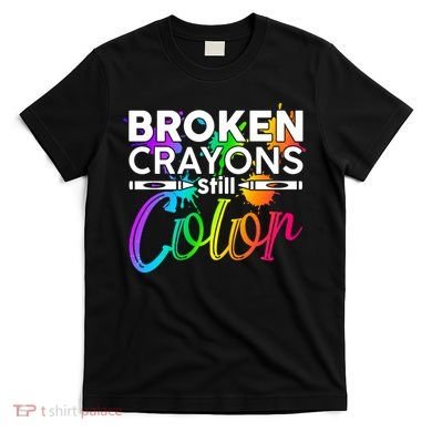 Broken Crayons Still Color Mental Health Awareness T-Shirt