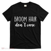 Broom Hair Don't Care T-Shirt thumb 0