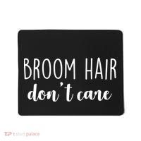 Broom Hair Don't Care Mousepad thumb 0