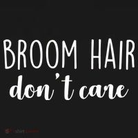 Broom Hair Don't Care Women's T-Shirt thumb 6
