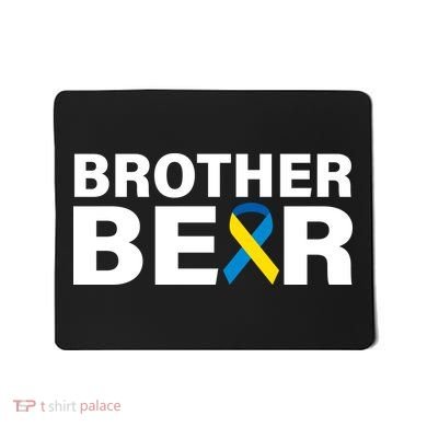 Brother Bear Down Syndrome Awareness Mousepad