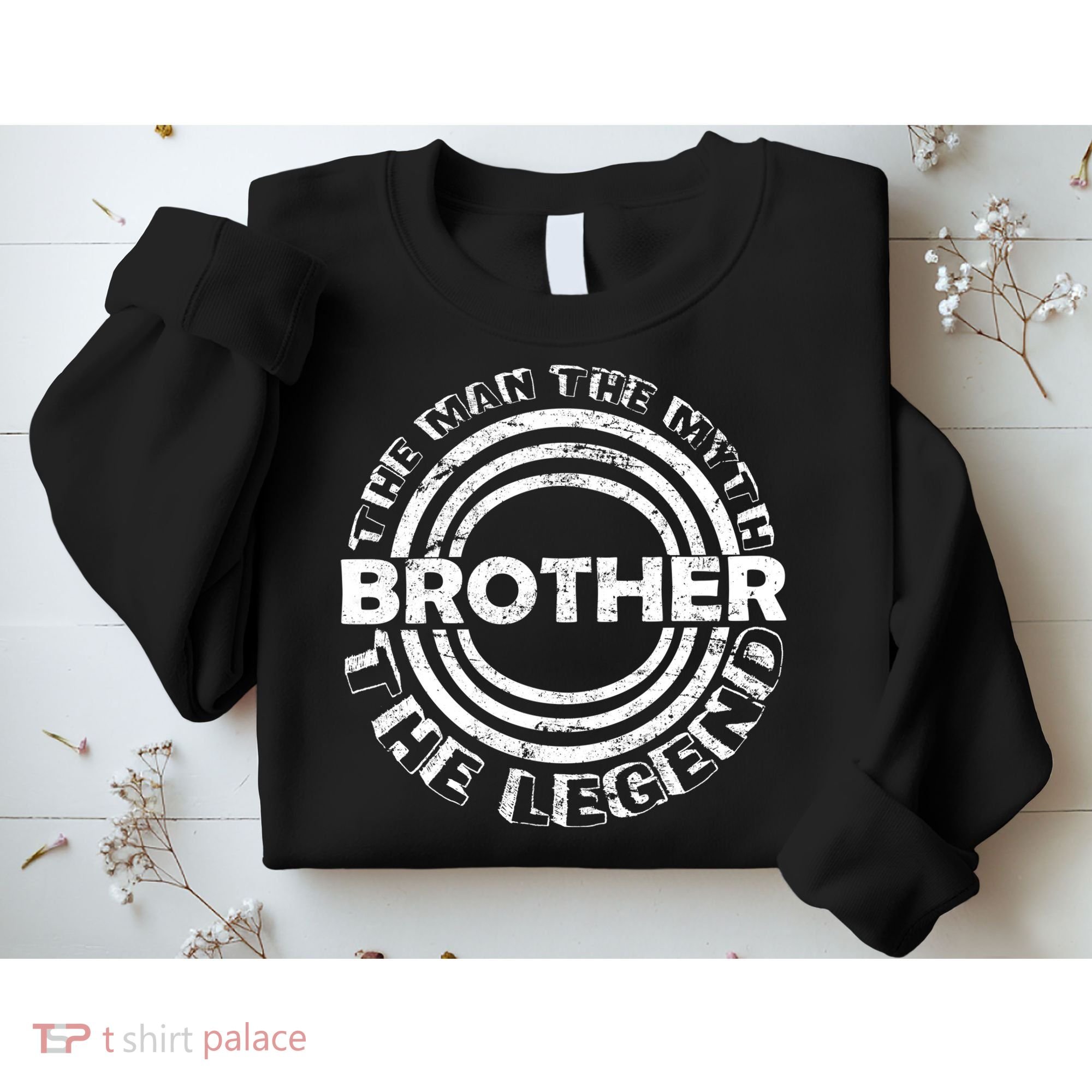 Brother The Man The Myth The Legend Sweatshirt