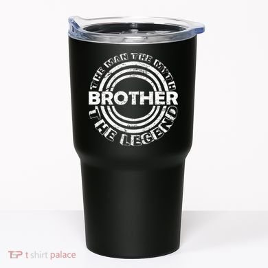 Brother The Man The Myth The Legend Tumbler