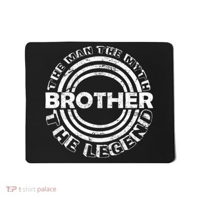 Brother The Man The Myth The Legend Mousepad