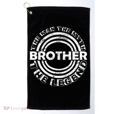 Brother The Man The Myth The Legend Golf Towel
