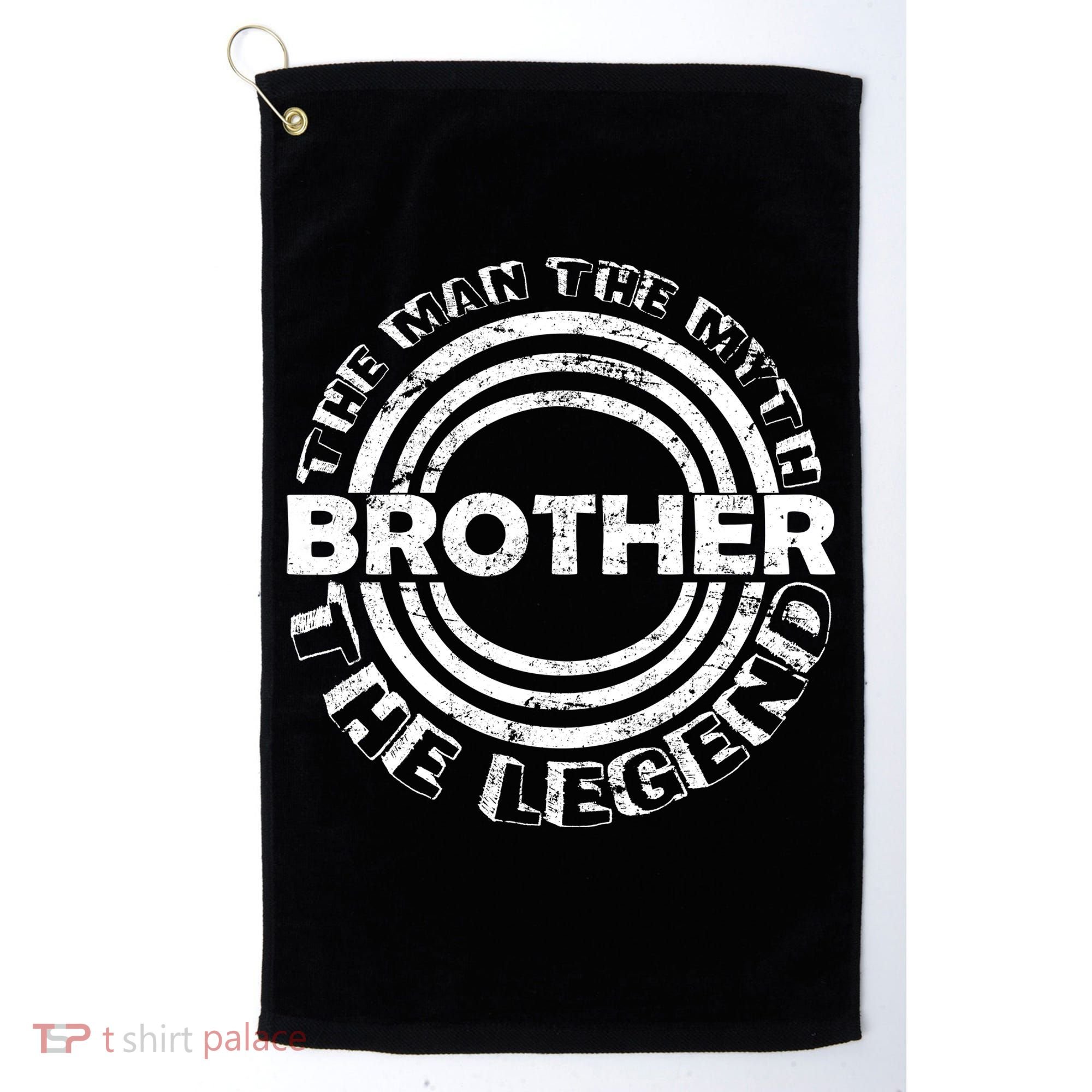 Brother The Man The Myth The Legend Golf Towel