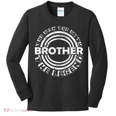 Brother The Man The Myth The Legend Kids Long Sleeve Shirt
