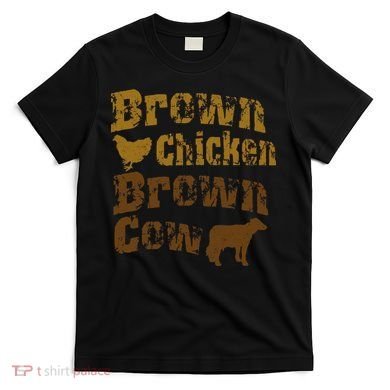Brown Chicken Brown Cow T-Shirt