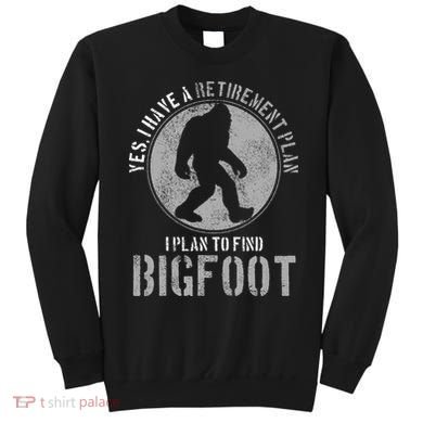 Bigfoot Retirement Plan Funny Retired Sasquatch Hunter Gift Sweatshirt