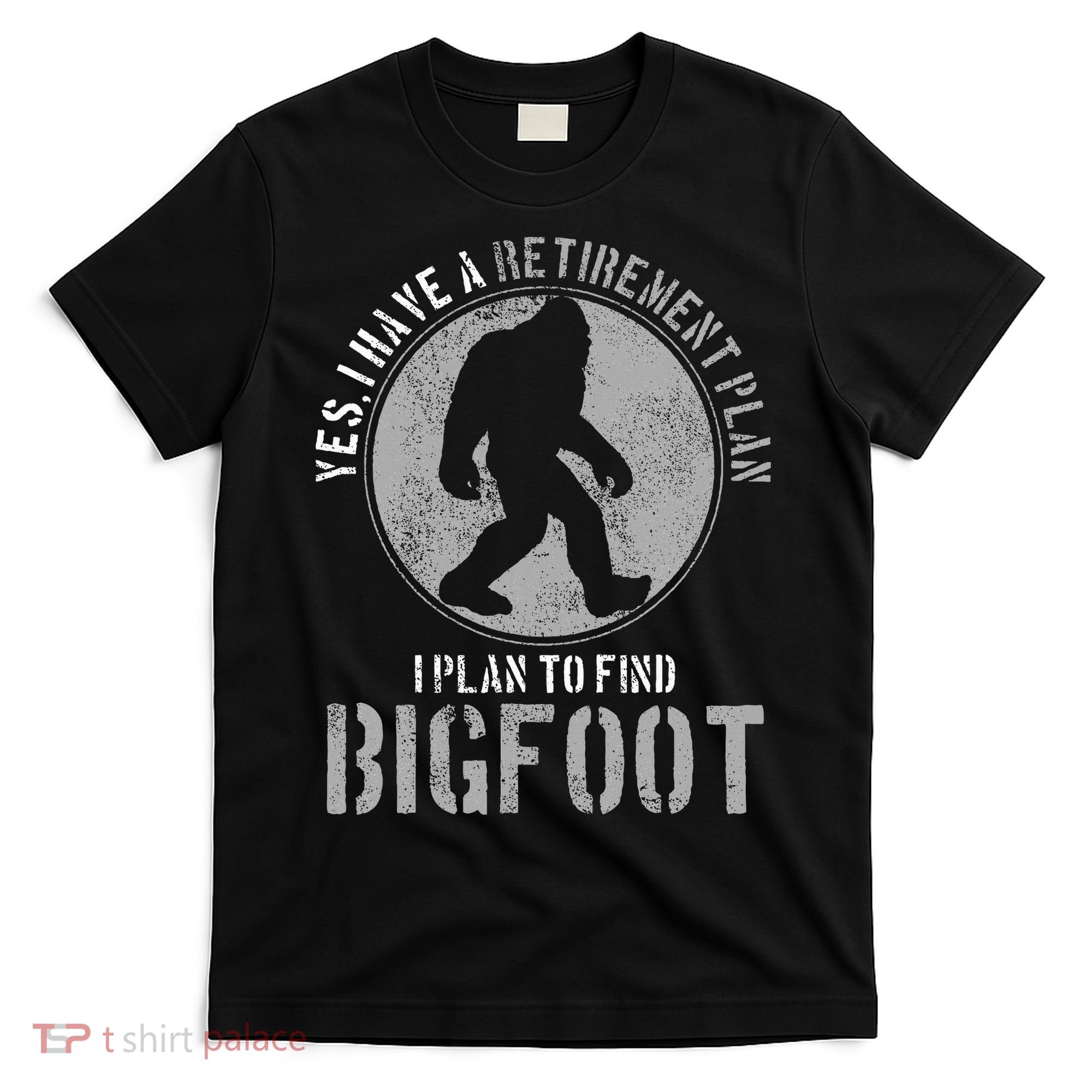 Bigfoot Retirement Plan Funny Retired Sasquatch Hunter Gift T-Shirt