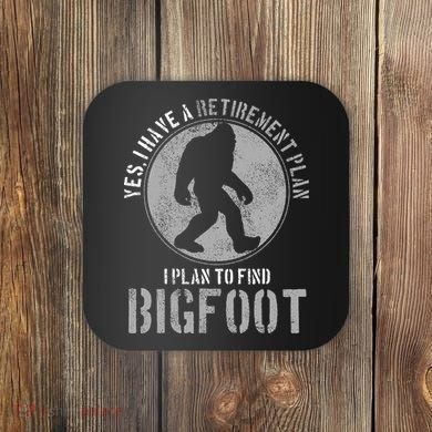Bigfoot Retirement Plan Funny Retired Sasquatch Hunter Gift Coaster