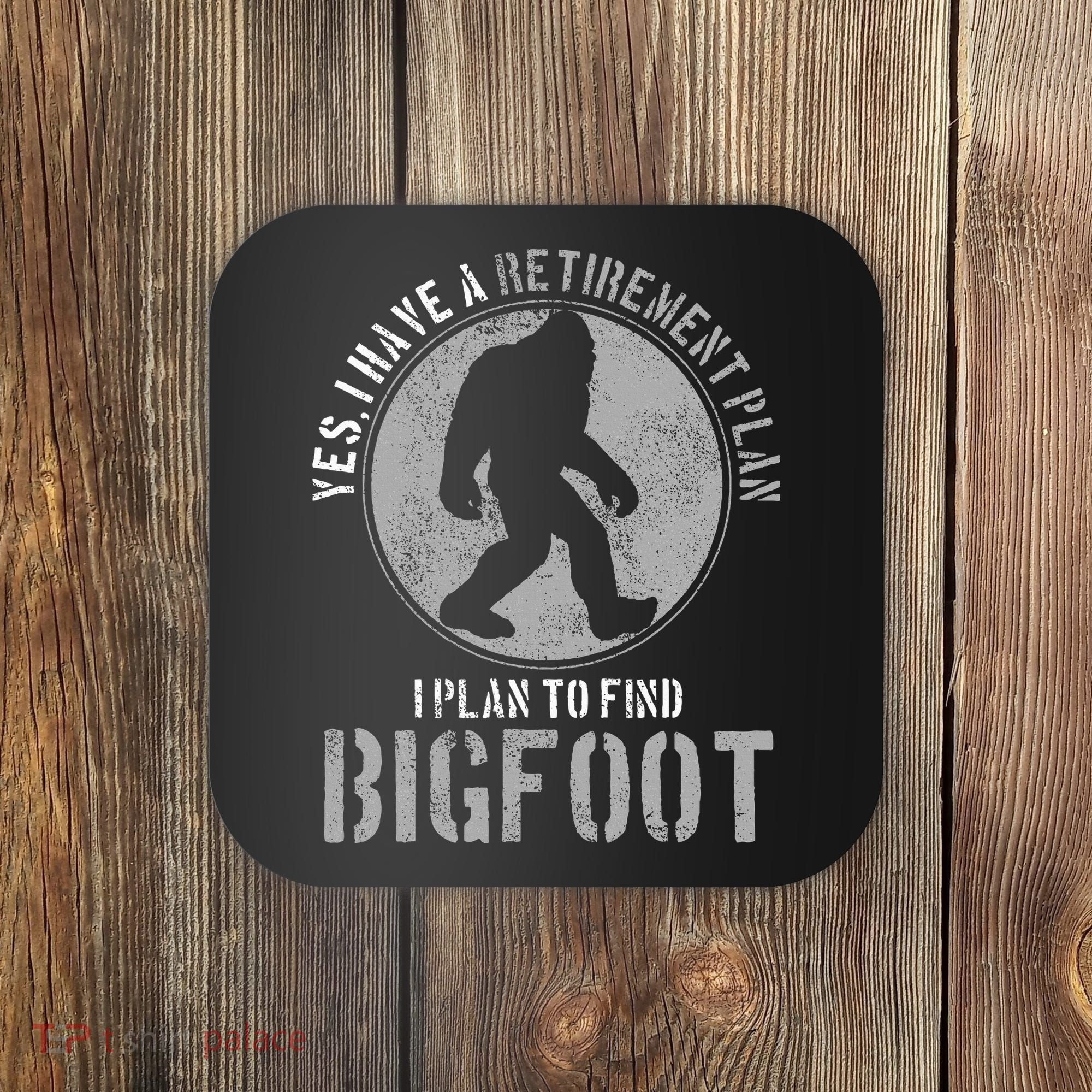 Bigfoot Retirement Plan Funny Retired Sasquatch Hunter Gift Coaster