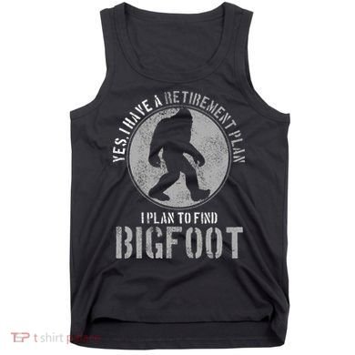 Bigfoot Retirement Plan Funny Retired Sasquatch Hunter Gift Tank Top
