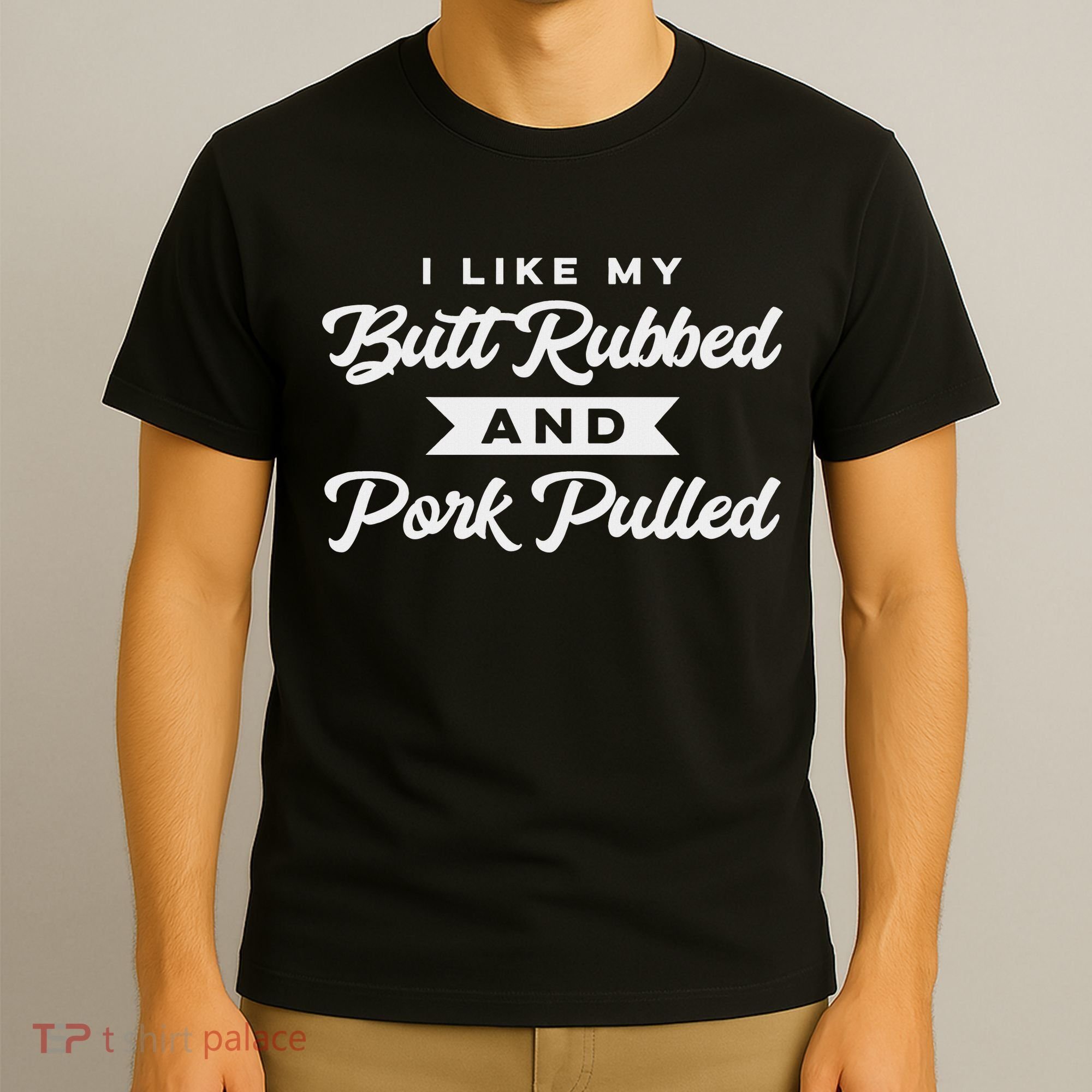Butt Rubbed Pork Pulled Funny Bbq Grill Southern Smoker T-Shirt