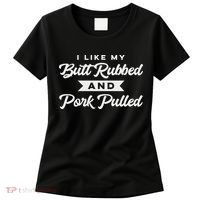 Butt Rubbed Pork Pulled Funny Bbq Grill Southern Smoker Women's T-Shirt thumb 0