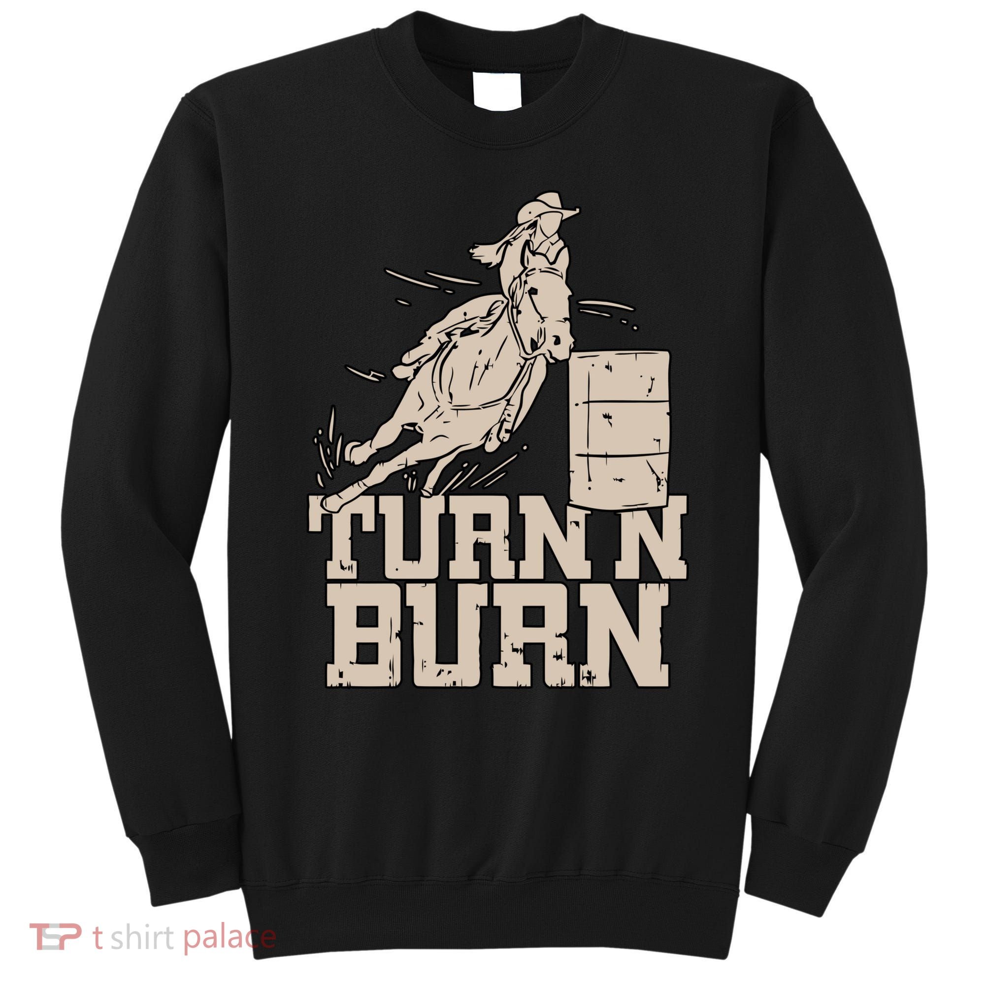 Barrel Racing Racer Rodeo Turn N Burn Sweatshirt