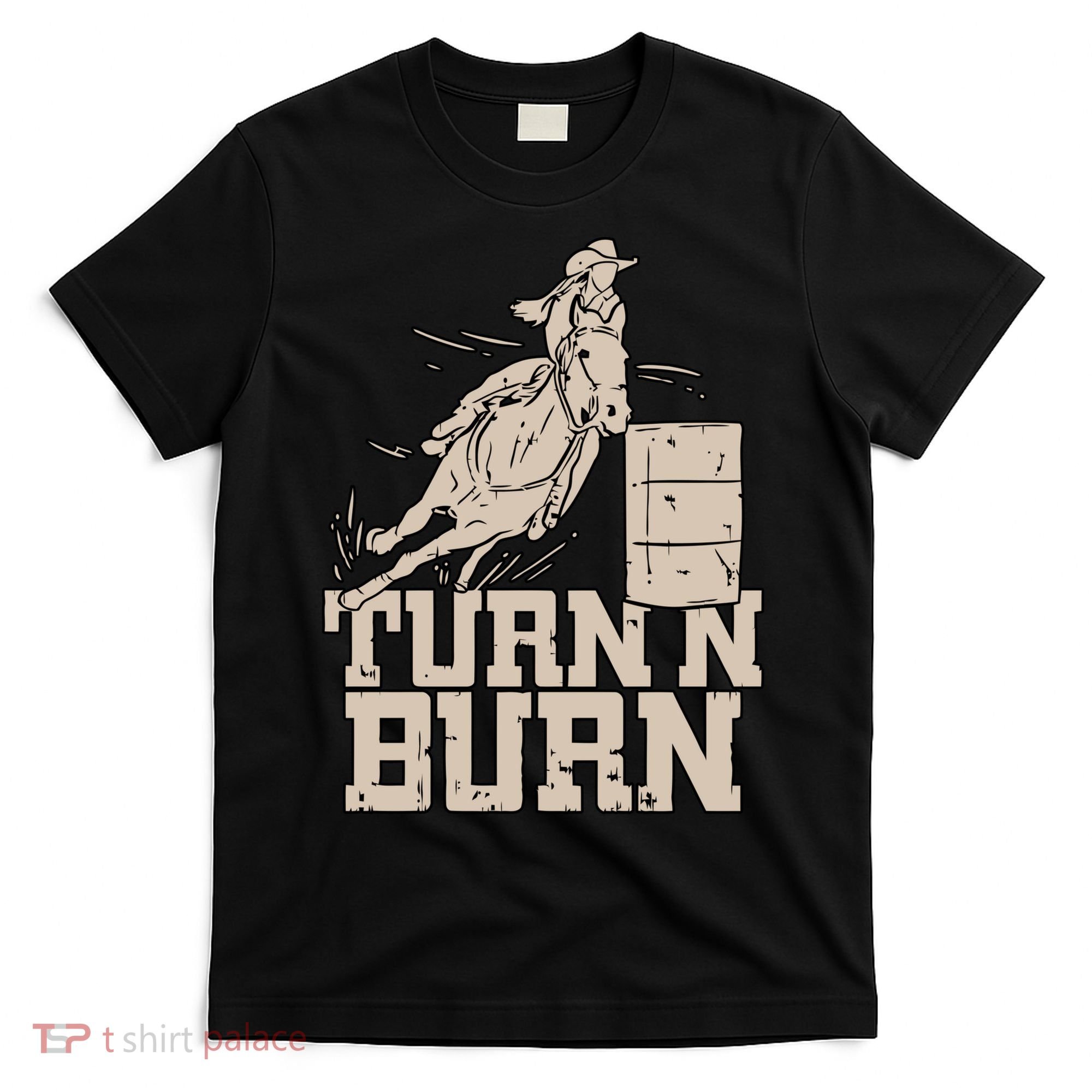 Barrel Racing Racer Rodeo Turn N Burn T-Shirt