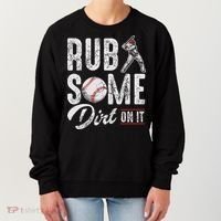 Baseball Rub Some Dirt On It Funny Humor Sayings Quotes Women's Sweatshirt thumb 0