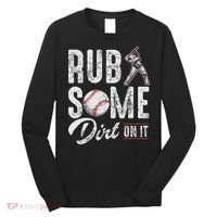 Baseball Rub Some Dirt On It Funny Humor Sayings Quotes Long Sleeve Shirt thumb 0
