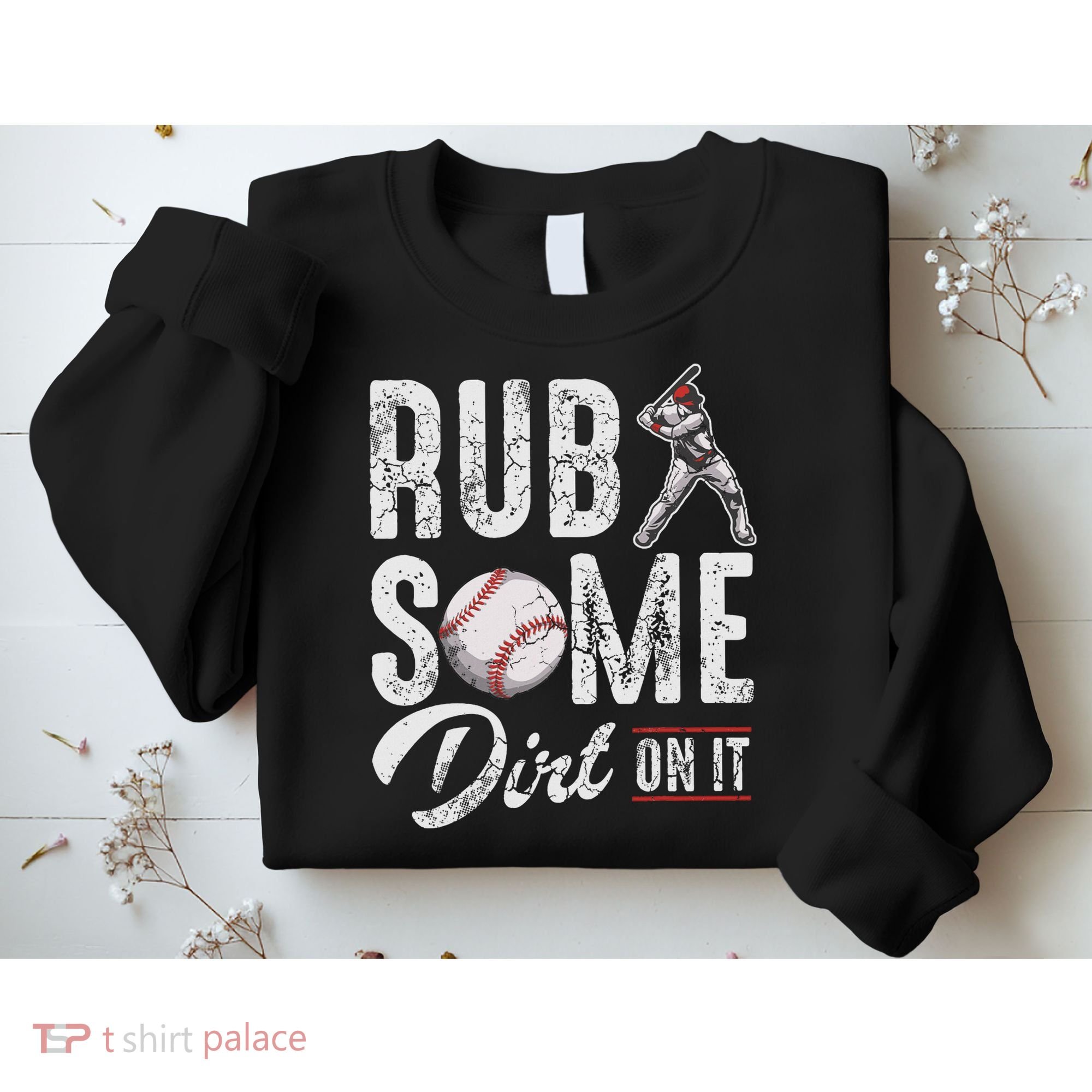 Baseball Rub Some Dirt On It Funny Humor Sayings Quotes Sweatshirt