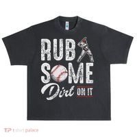 Baseball Rub Some Dirt On It Funny Humor Sayings Quotes Urban Oversized Heavyweight T-Shirt thumb 0