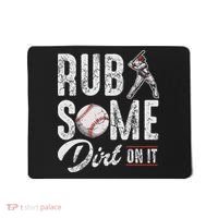 Baseball Rub Some Dirt On It Funny Humor Sayings Quotes Mousepad thumb 0