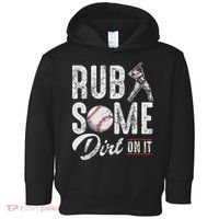 Baseball Rub Some Dirt On It Funny Humor Sayings Quotes Toddler Hoodie thumb 0