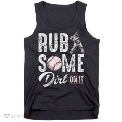 Baseball Rub Some Dirt On It Funny Humor Sayings Quotes Tank Top