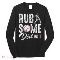 Baseball Rub Some Dirt On It Funny Humor Sayings Quotes Long Sleeve Shirt thumb 0