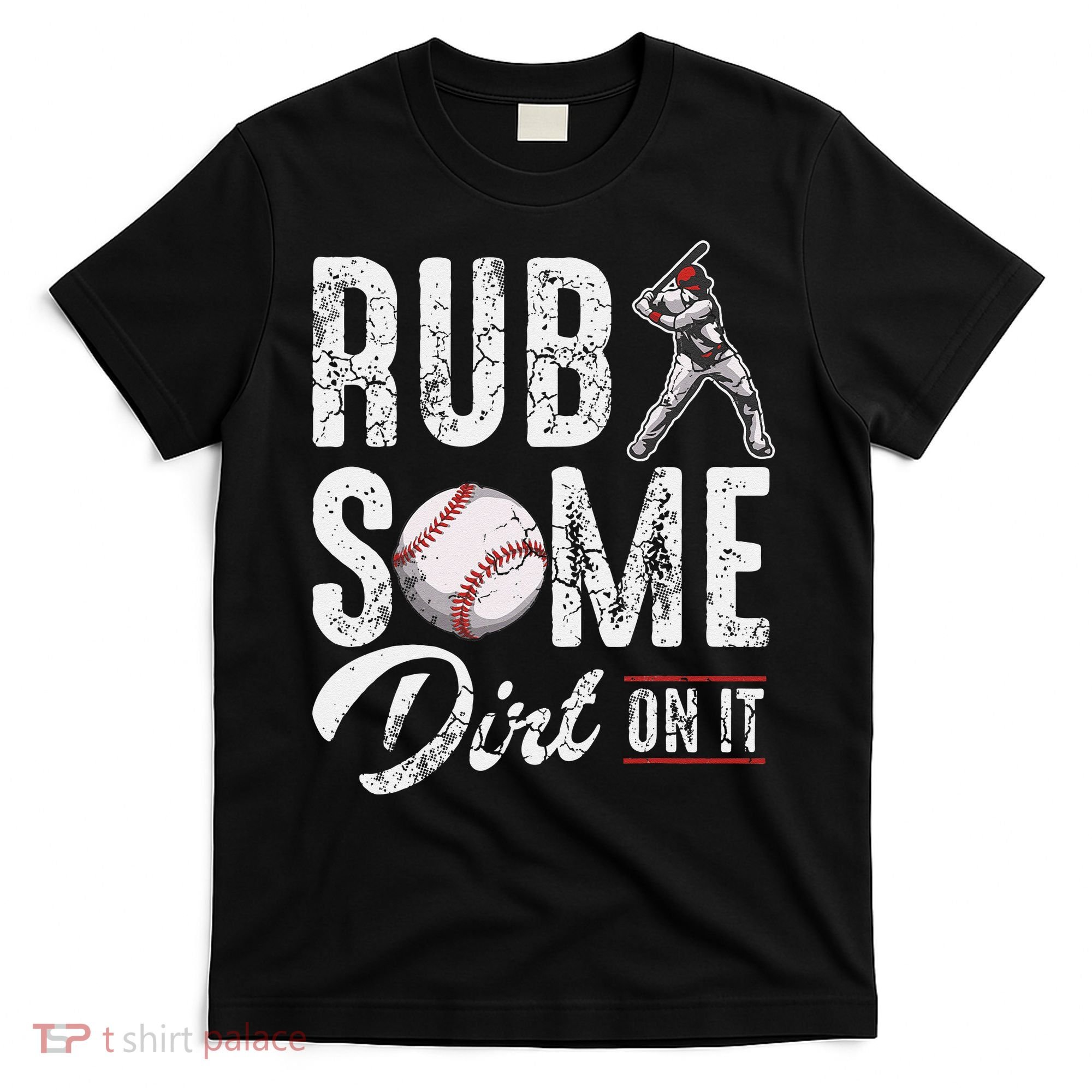 Baseball Rub Some Dirt On It Funny Humor Sayings Quotes T-Shirt