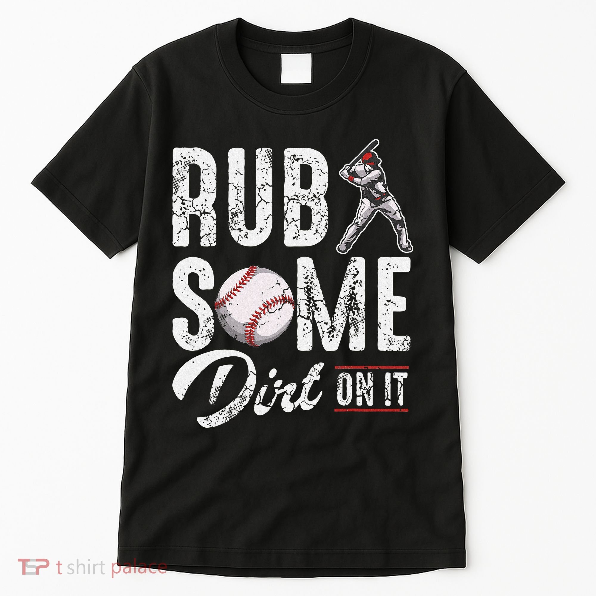Baseball Rub Some Dirt On It Funny Humor Sayings Quotes Tall T-Shirt