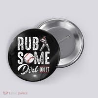 Baseball Rub Some Dirt On It Funny Humor Sayings Quotes Button thumb 0