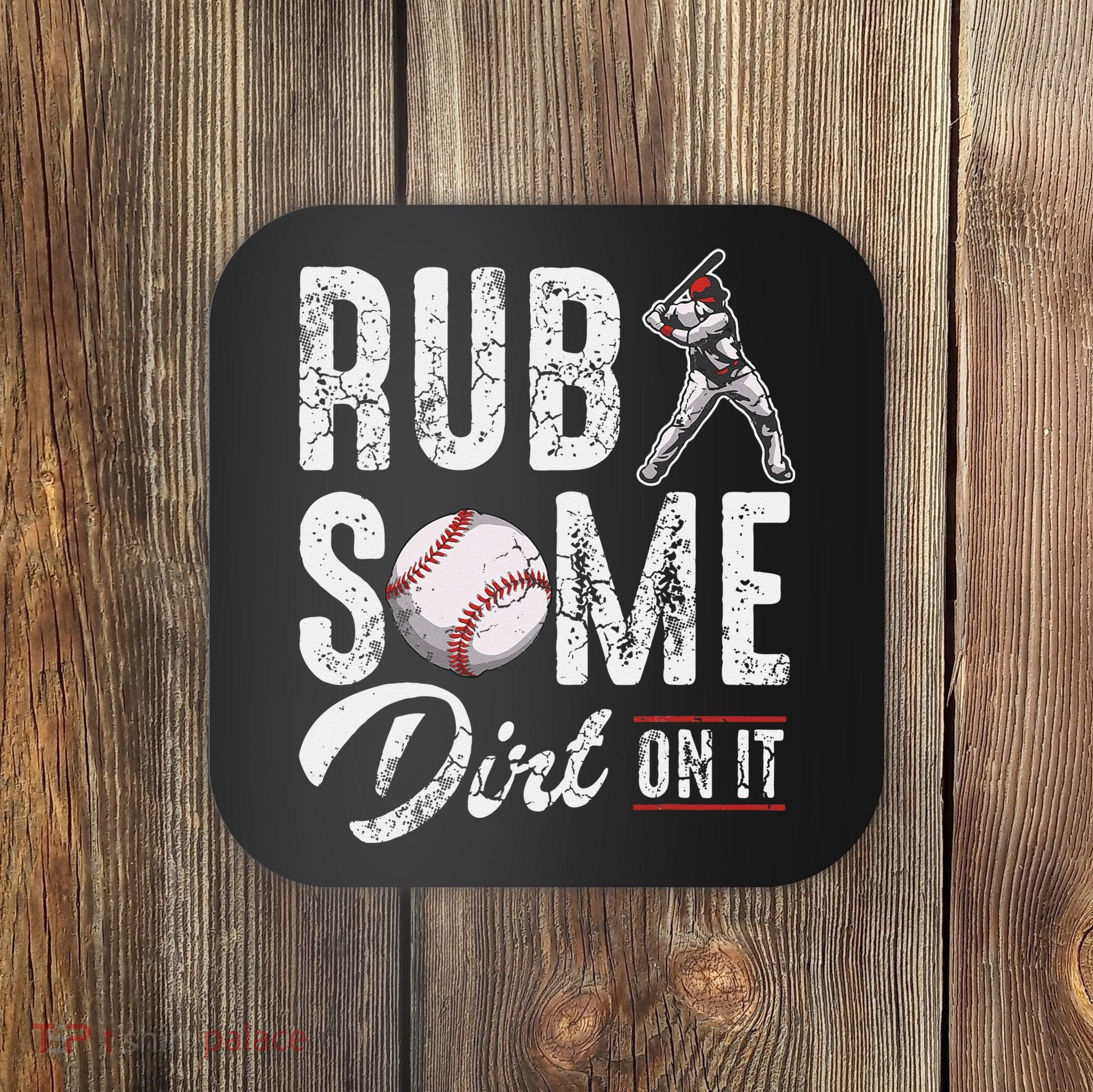 Baseball Rub Some Dirt On It Funny Humor Sayings Quotes Coaster