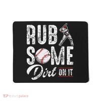 Baseball Rub Some Dirt On It Funny Humor Sayings Quotes Mousepad thumb 0