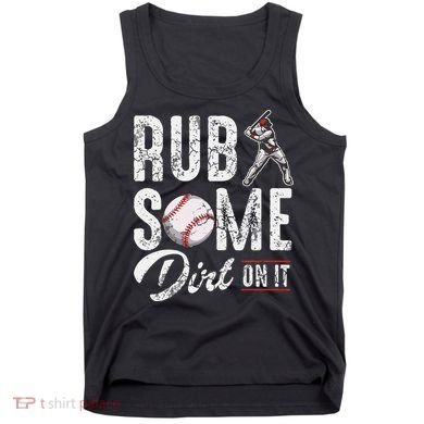 Baseball Rub Some Dirt On It Funny Humor Sayings Quotes Tank Top