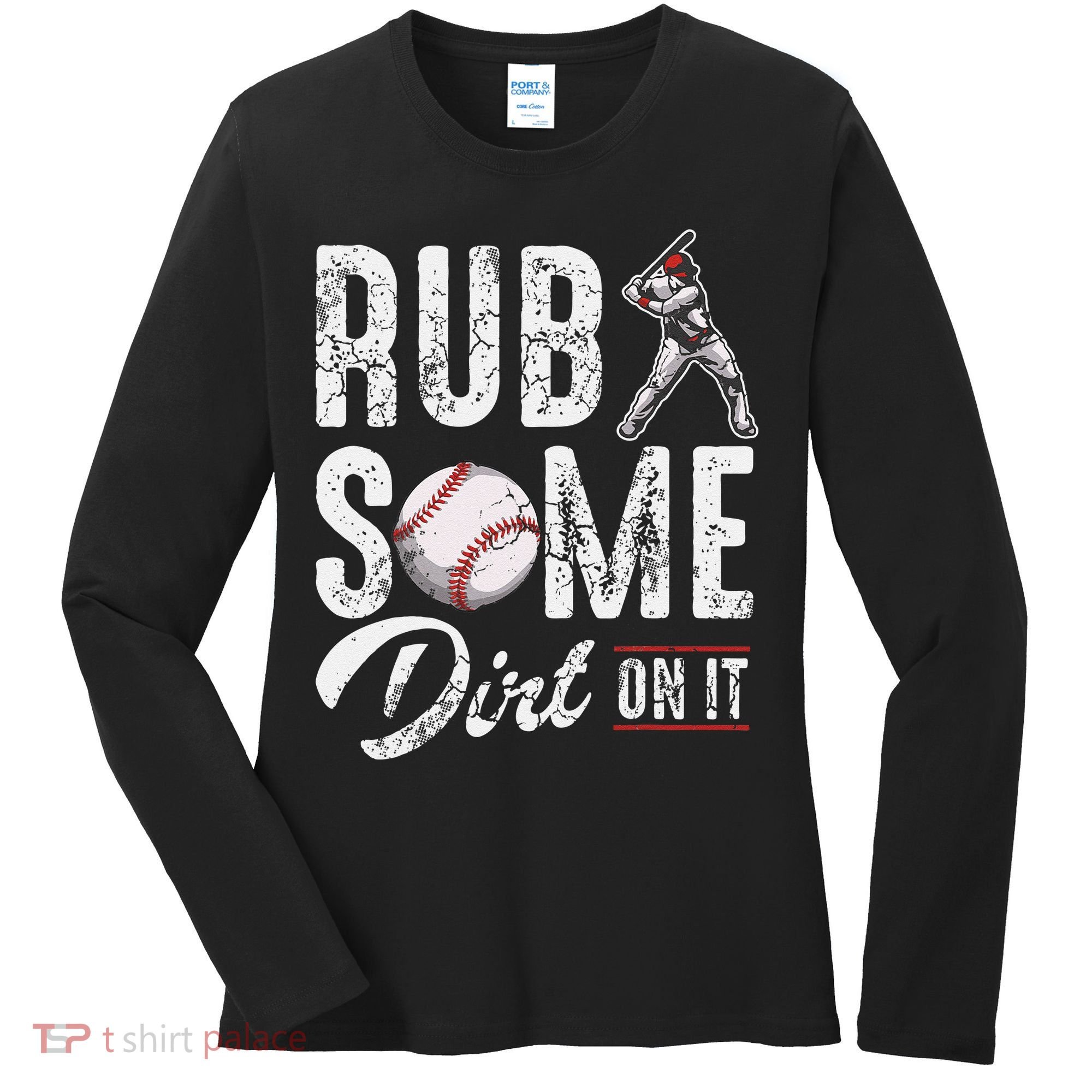 Baseball Rub Some Dirt On It Funny Humor Sayings Quotes Women's Long Sleeve Shirt